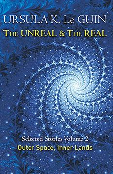 portada The Unreal and the Real Volume 2: Selected Stories of Ursula k. Le Guin: Outer Space & Inner Lands (en Inglés)