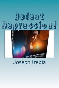 portada Defeat Depression!: Ways to cope with depression and melancholic tendencies. (en Inglés)