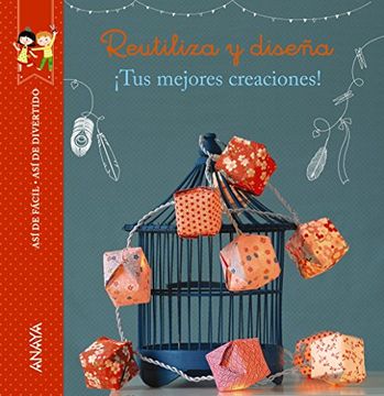 portada Reutiliza y Diseña, tus Mejores Creaciones (in Spanish)