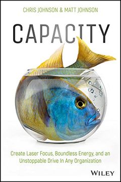 portada Capacity: Create Laser Focus, Boundless Energy, and an Unstoppable Drive in Any Organization (en Inglés)