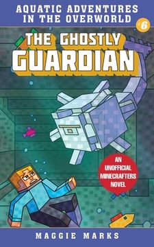 portada The Ghostly Guardian: An Unofficial Minecrafters Novelvolume 6