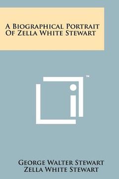 portada a biographical portrait of zella white stewart (en Inglés)