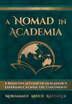 portada A Nomad in Academia: A Reflective Account of an Academic's Experience Across the Continents (en Inglés)