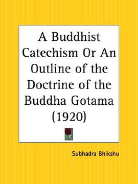 portada a buddhist catechism or an outline of the doctrine of the buddha gotama (en Inglés)