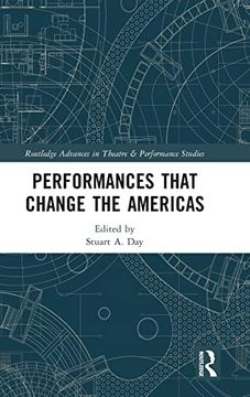 portada Performances That Change the Americas (Routledge Advances in Theatre & Performance Studies) (in English)