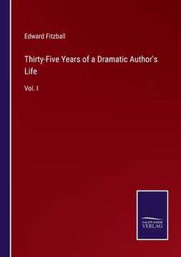 portada Thirty-Five Years of a Dramatic Author's Life: Vol. I (en Inglés)