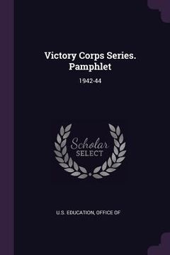 portada Victory Corps Series. Pamphlet: 1942-44 (en Inglés)