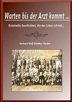 portada Warten bis der Artz Kommt. Krimmele Geschichten, die das Leben Schrieb. (in German)
