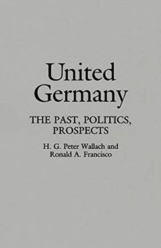 portada United Germany: The Past, Politics, Prospects (Contributions in Political Science) (en Inglés)