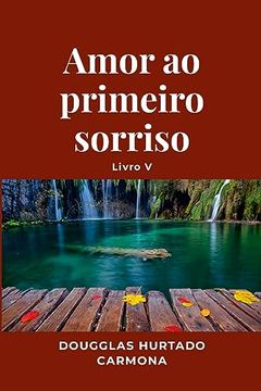 portada Amor ao Primeiro Sorriso - Livro v (en Portugués)