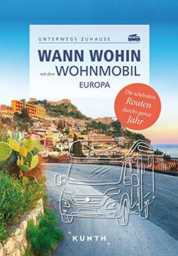 portada Kunth Wann Wohin mit dem Wohnmobil Europa: Unterwegs Zuhause (Kunth mit dem Wohnmobil Unterwegs) (en Alemán)
