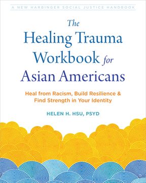 portada The Healing Trauma Workbook for Asian Americans: Heal from Racism, Build Resilience, and Find Strength in Your Identity (en Inglés)