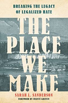 portada The Place we Make: Breaking the Legacy of Legalized Hate (en Inglés)
