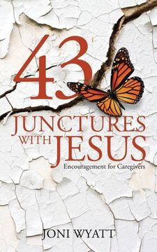 portada 43 Junctures with Jesus: Encouragement for Caregivers 