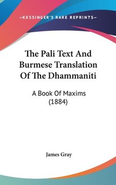 portada The Pali Text And Burmese Translation Of The Dhammaniti: A Book Of Maxims (1884) (en Árabe)