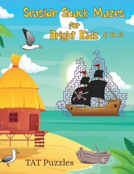 portada Seaside Shack Mazes for Bright Kids: 8-12 yrs (en Inglés)
