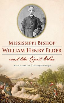 portada Mississippi Bishop William Henry Elder and the Civil War