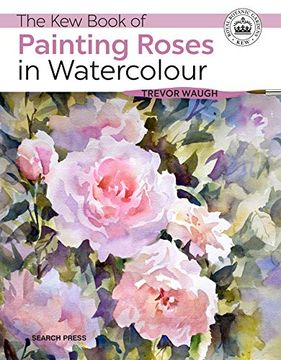 portada The Kew Book of Painting Roses in Watercolour (in English)
