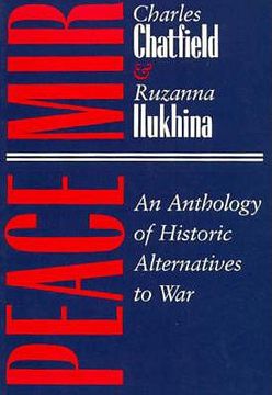 portada peace/mir: an anthology of historic alternatives to war