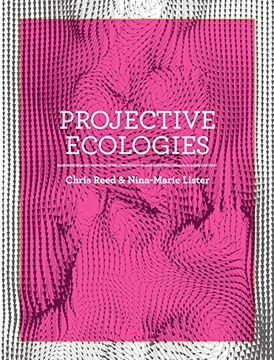 portada Projective Ecologies: Ecology, Research, and Design in the Climate age 