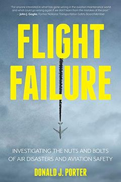 portada Flight Failure: Investigating the Nuts and Bolts of air Disasters and Aviation Safety (in English)
