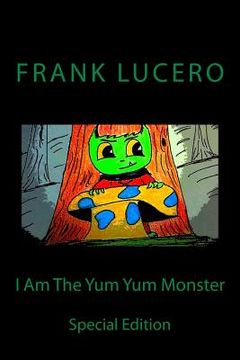 portada I Am The Yum Yum Monster: Special Edition (en Inglés)