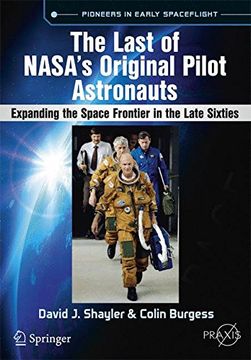 portada The Last of Nasa's Original Pilot Astronauts: Expanding the Space Frontier in the Late Sixties (in English)