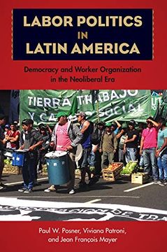 portada Labor Politics in Latin America: Democracy and Worker Organization in the Neoliberal era (in English)