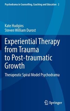 portada Experiential Therapy from Trauma to Post-Traumatic Growth: Therapeutic Spiral Model Psychodrama (in English)