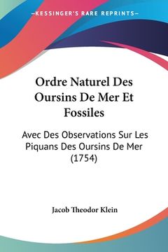 portada Ordre Naturel Des Oursins De Mer Et Fossiles: Avec Des Observations Sur Les Piquans Des Oursins De Mer (1754) (en Francés)