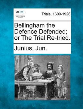 portada bellingham the defence defended; or the trial re-tried. (en Inglés)