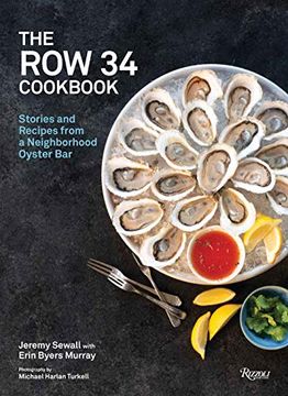 portada The row 34 Cookbook: Stories and Recipes From a Neighborhood Oyster bar (en Inglés)