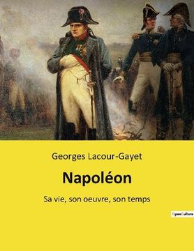 portada Napoléon: Sa vie, son oeuvre, son temps (en Francés)
