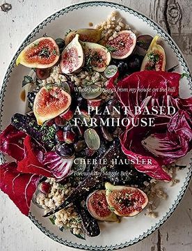 portada Plant-Based Farmhouse: Wholefood Recipes from My House on the Hill
