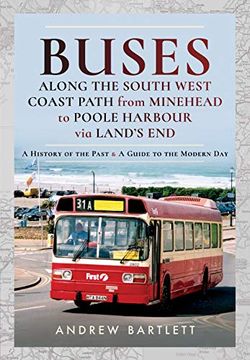 portada Buses Along the South West Coast Path from Minehead to Poole Harbour Via Land's End: A History of the Past and a Guide to the Modern Day (en Inglés)