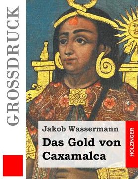 portada Das Gold von Caxamalca (Großdruck) (en Alemán)