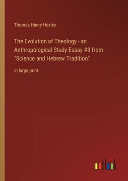 portada The Evolution of Theology - an Anthropological Study Essay #8 from Science and Hebrew Tradition: in large print (en Inglés)