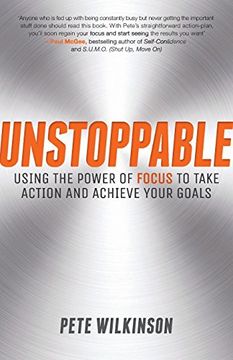 portada Unstoppable: Using the Power of Focus to Take Action and Achieve your Goals