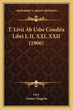 portada T. Livii Ab Usbe Condita Libri I, II, XXI, XXII (1906) (in Latin)