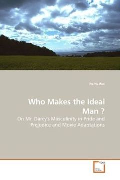 portada Who Makes the Ideal Man ?: On Mr. Darcy's Masculinity in Pride and Prejudice and Movie Adaptations