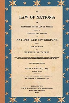 portada The law of Nations (1854): Or, Principles of the law of Nature, Applied to the Conduct and Affairs of Nations and Sovereigns. From the French of. And References by Edward d. Ingraham, Esq. (en Inglés)