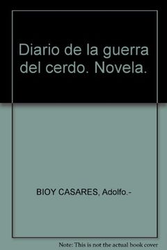 Diario de la Guerra del Cerdo. Novela.