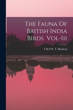 portada The Fauna Of British India Birds Vol-Iii (en Inglés)