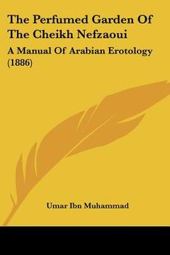 portada the perfumed garden of the cheikh nefzaoui: a manual of arabian erotology (1886) (en Inglés)