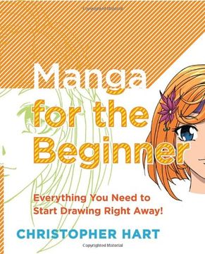 portada Manga for the Beginner: Everything you Need to Start Drawing Right Away! (Christopher Hart's Manga for the Beginner) (in English)