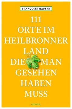 portada 111 Orte im Heilbronner Land, die man Gesehen Haben Muss (en Alemán)