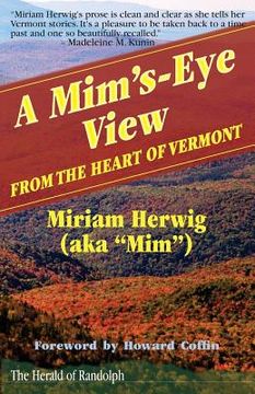 portada A Mim's-Eye View: From the Heart of Vermont (en Inglés)