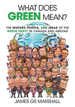 portada What Does Green Mean? The History, People, and Ideas of the Green Party in Canada and Abroad (in English)