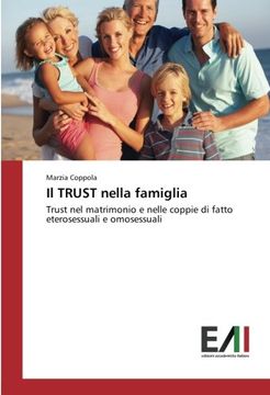 portada Il TRUST nella famiglia: Trust nel matrimonio e nelle coppie di fatto eterosessuali e omosessuali (Italian Edition)
