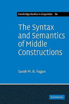 portada The Syntax and Semantics of Middle Constructions: A Study With Special Reference to German (Cambridge Studies in Linguistics) (en Inglés)